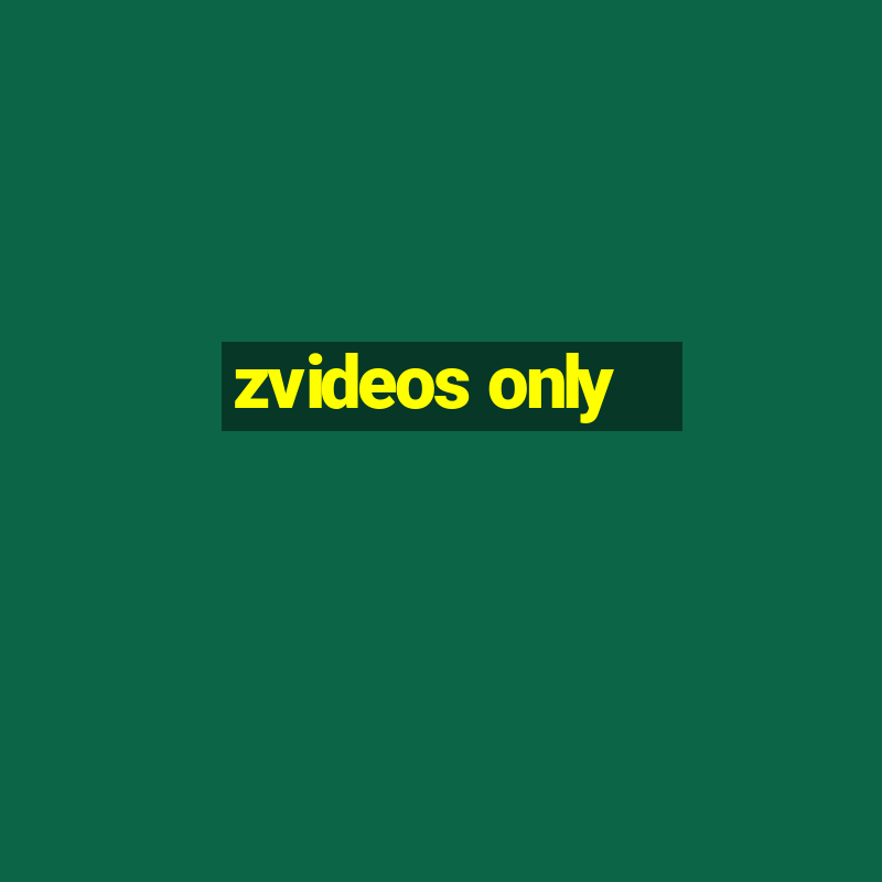 zvideos only