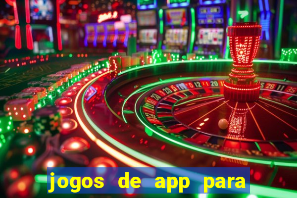 jogos de app para ganhar dinheiro