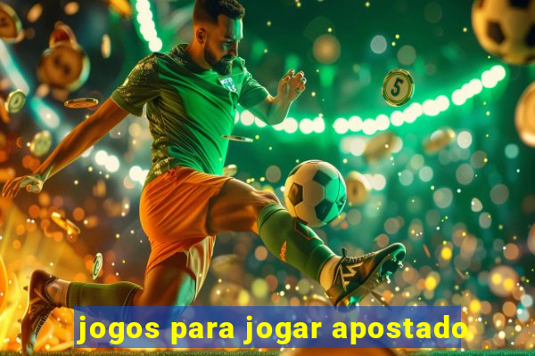 jogos para jogar apostado