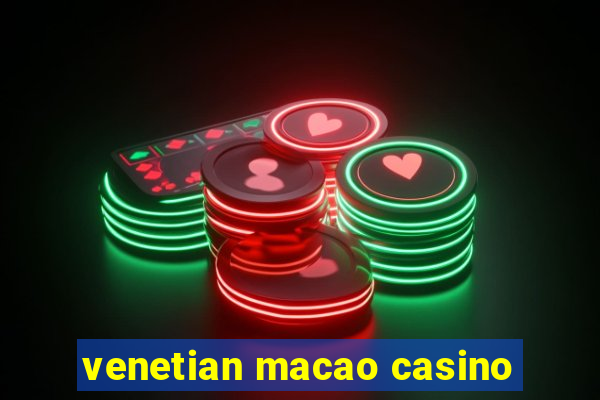 venetian macao casino