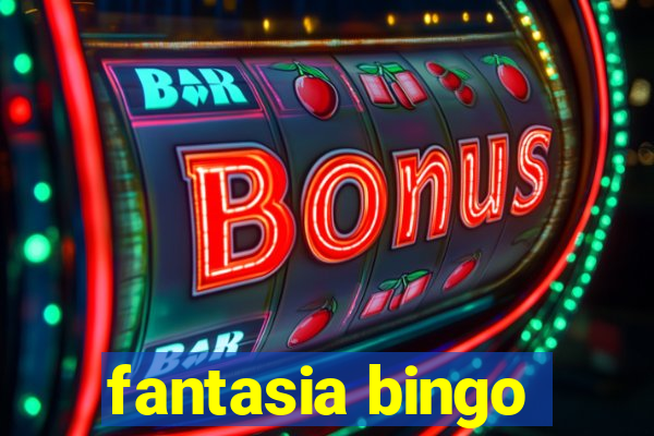 fantasia bingo