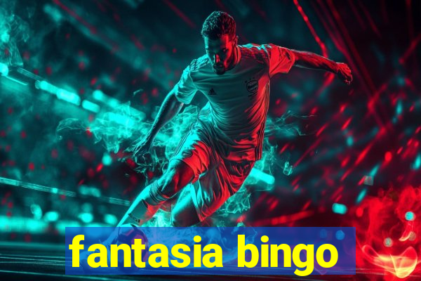 fantasia bingo