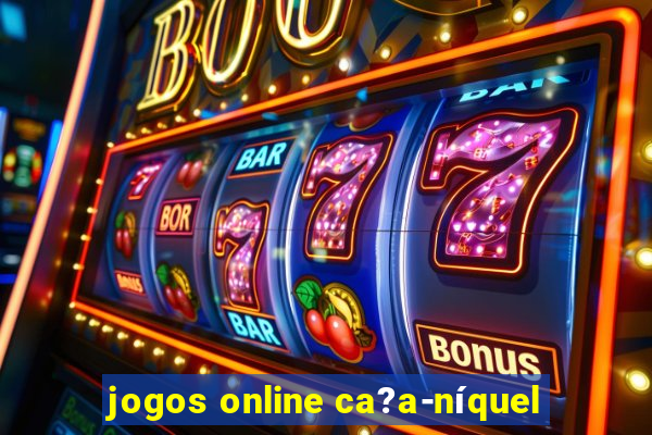 jogos online ca?a-níquel