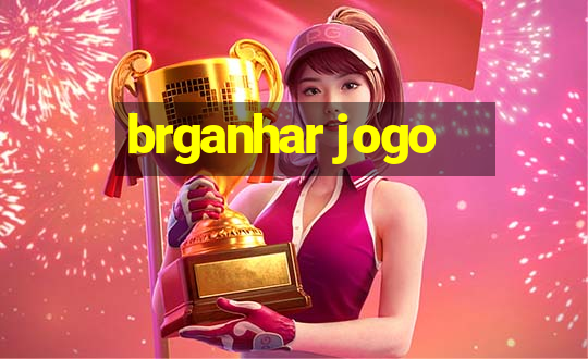 brganhar jogo