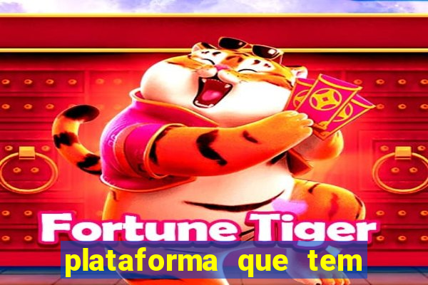 plataforma que tem o fortune tiger