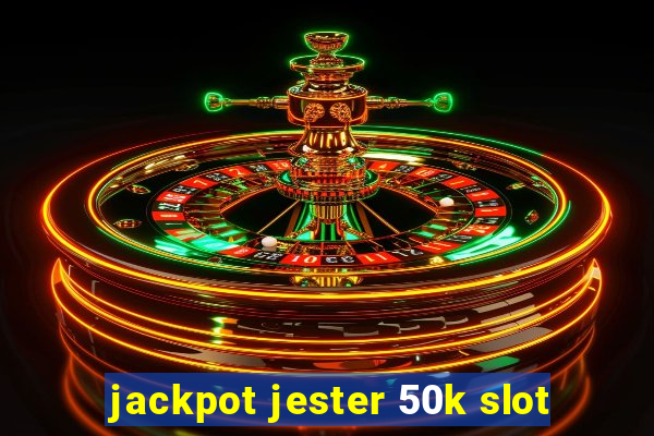 jackpot jester 50k slot