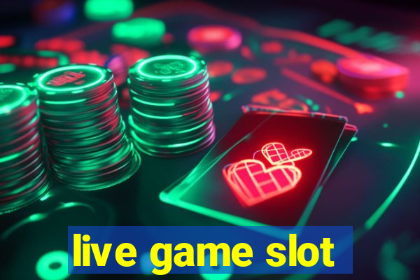 live game slot