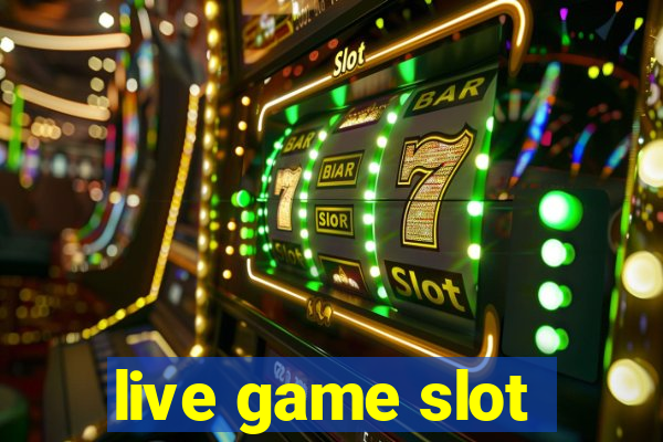 live game slot