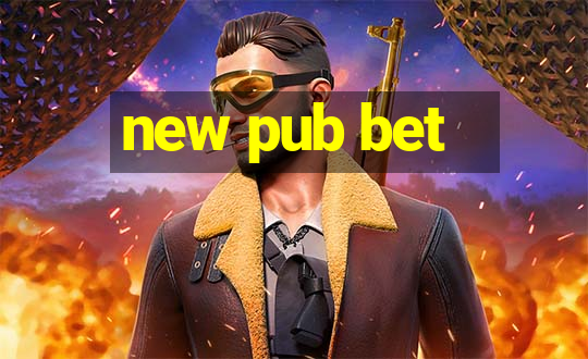 new pub bet