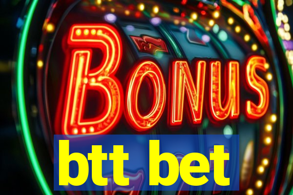 btt bet