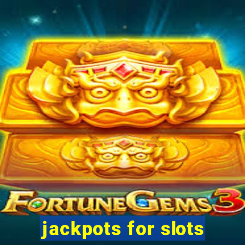 jackpots for slots