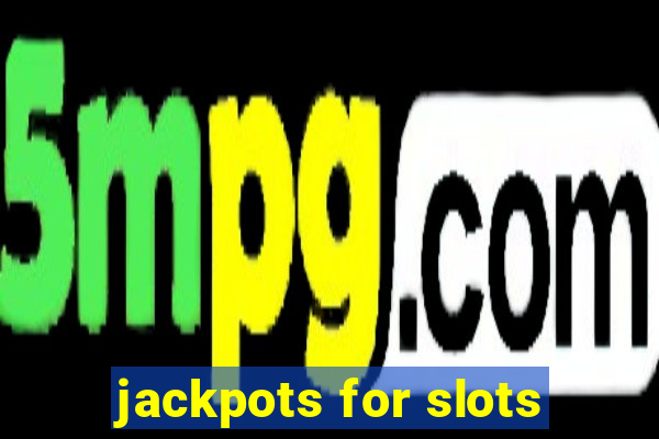 jackpots for slots