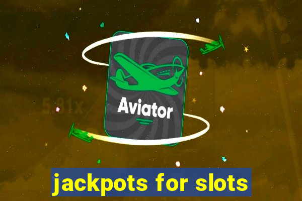 jackpots for slots