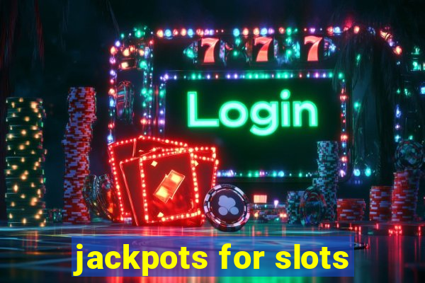 jackpots for slots