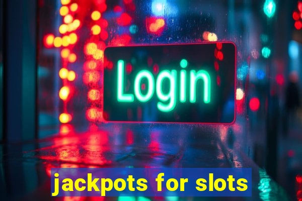 jackpots for slots