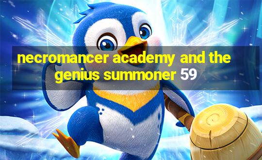 necromancer academy and the genius summoner 59