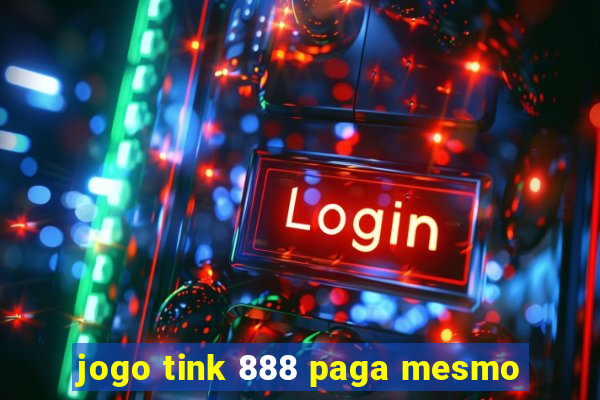 jogo tink 888 paga mesmo