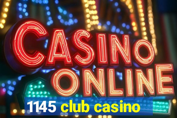 1145 club casino