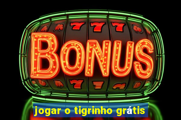 jogar o tigrinho grátis