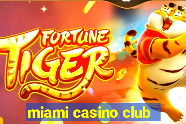 miami casino club