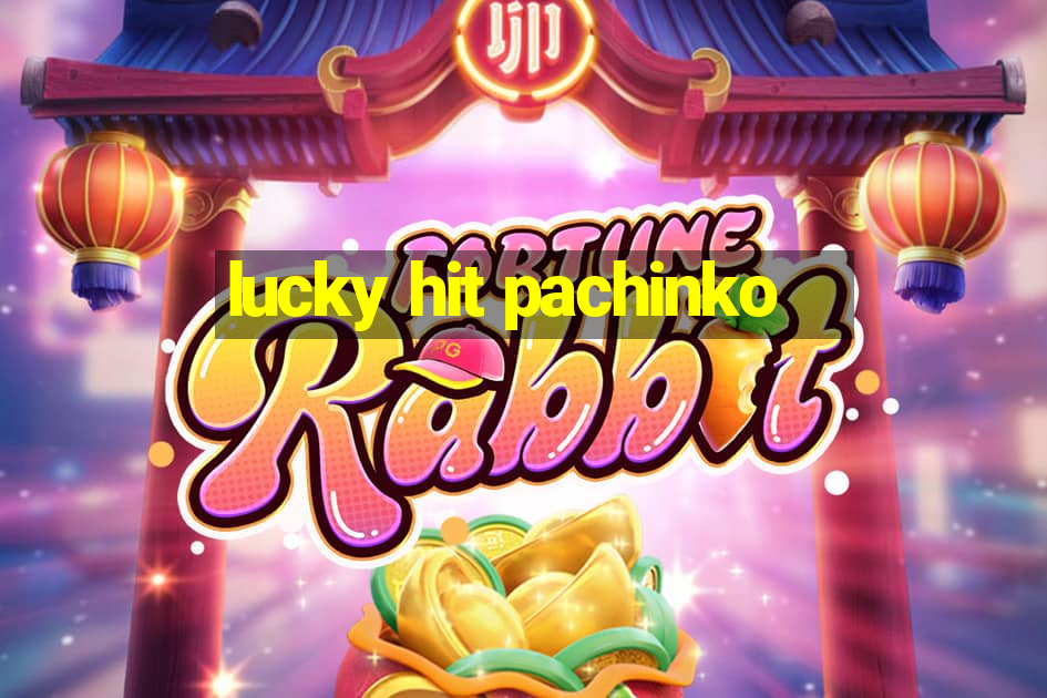 lucky hit pachinko