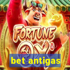 bet antigas