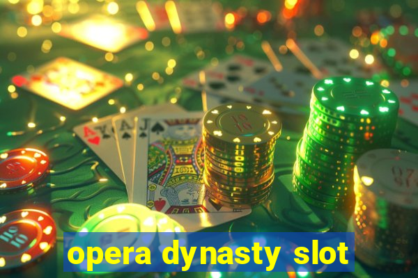 opera dynasty slot