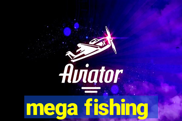 mega fishing