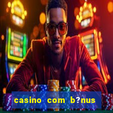 casino com b?nus de cadastro