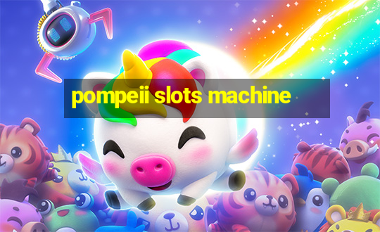 pompeii slots machine