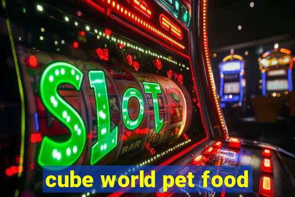 cube world pet food