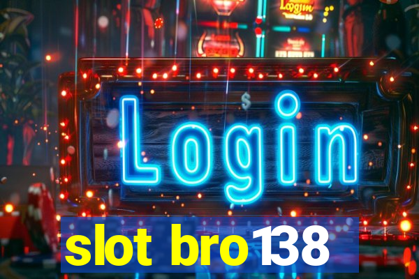 slot bro138