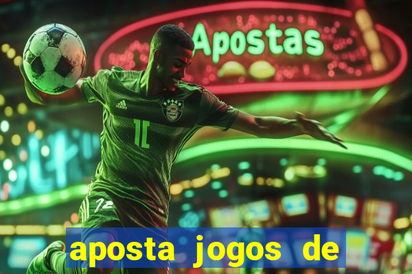 aposta jogos de futebol online