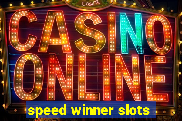 speed winner slots