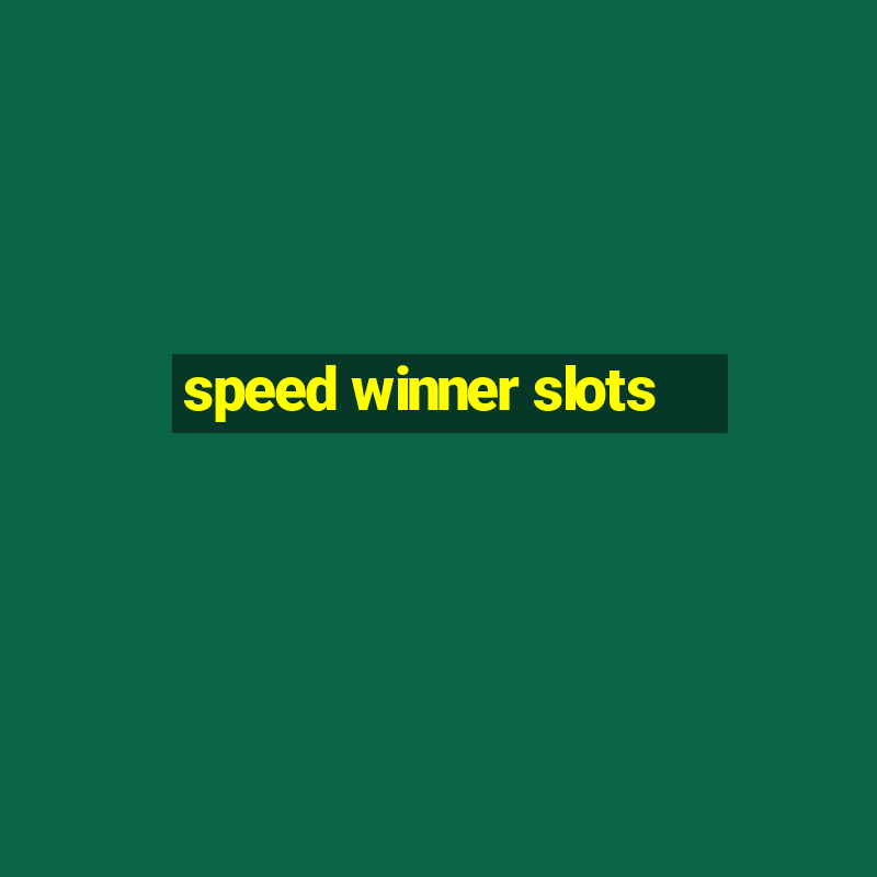 speed winner slots