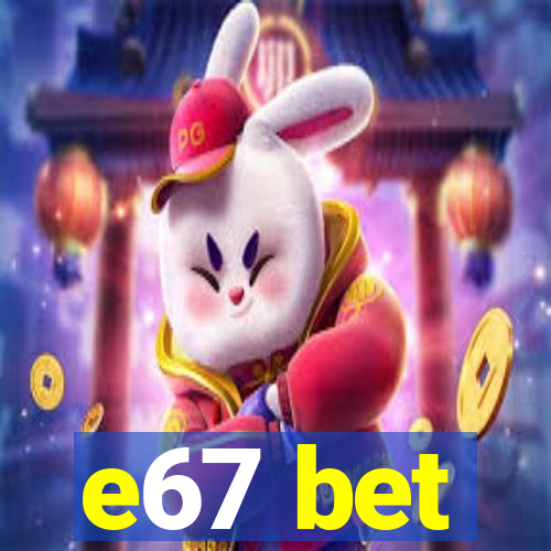 e67 bet