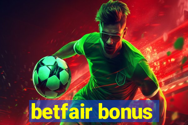 betfair bonus