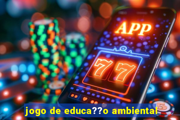 jogo de educa??o ambiental