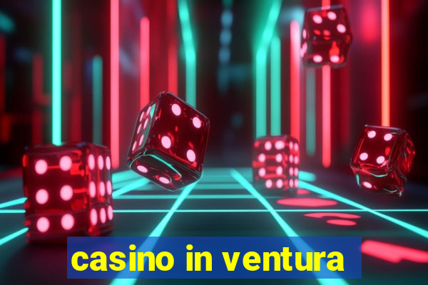 casino in ventura