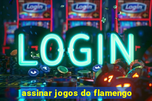 assinar jogos do flamengo