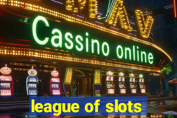 league of slots