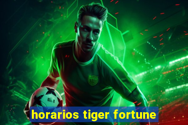 horarios tiger fortune