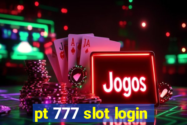 pt 777 slot login