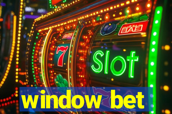 window bet