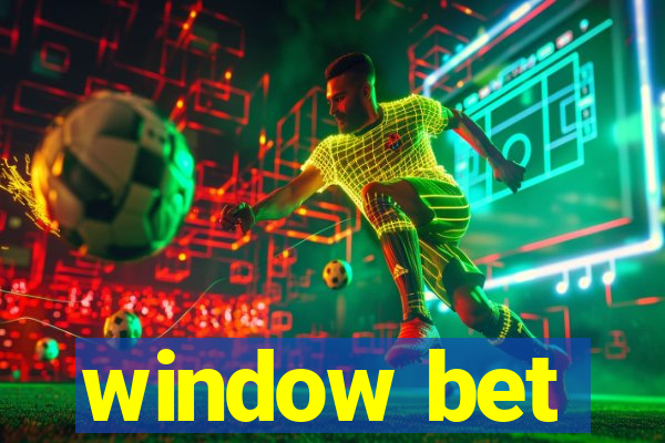 window bet