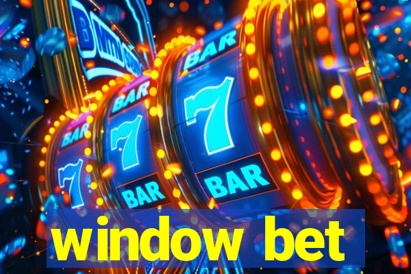 window bet