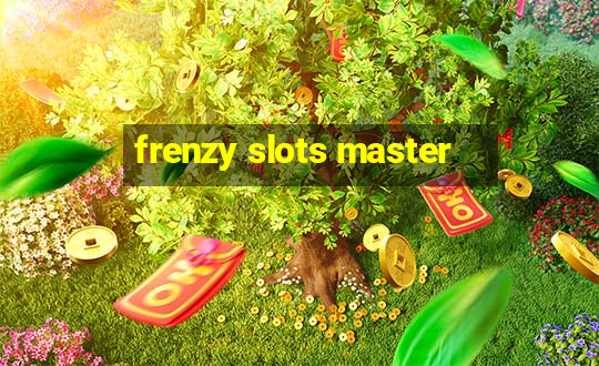 frenzy slots master