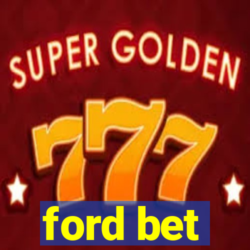 ford bet