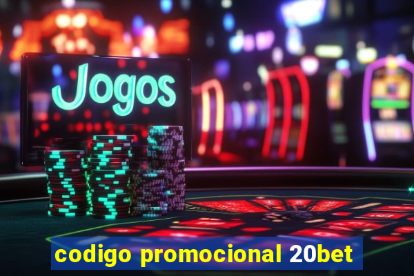 codigo promocional 20bet