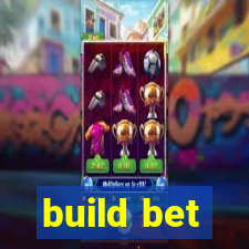 build bet